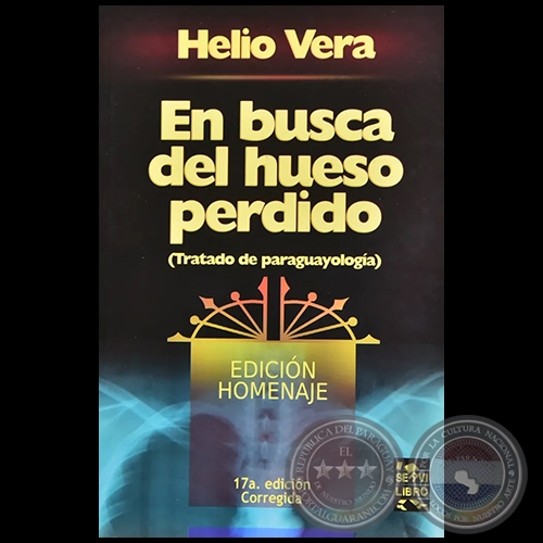 EN BUSCA DEL HUESO PERDIDO (TRATADO DE PARAGUAYOLOGA) 17 EDICIN - Obra de HELIO VERA 